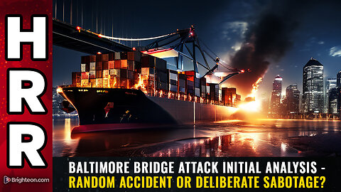Baltimore Bridge Attack Initial Analysis! Random Accident Or Deliberate Sabotage? - Mike Adams Must Video