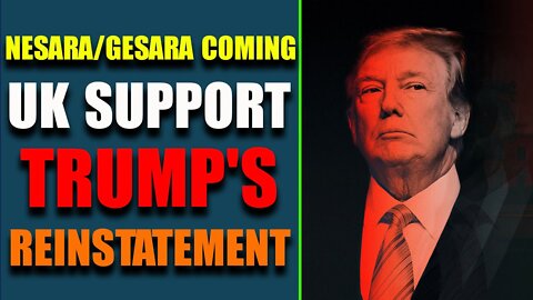 BIG ANNOUCEMENT: UK SUPPORT TRUMP'S REINSTATEMENT! NESARA/GESARA COMING THIS JULY - TRUMP NEWS