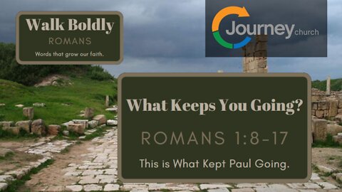 What Keeps You Going? Romans 1:8-17