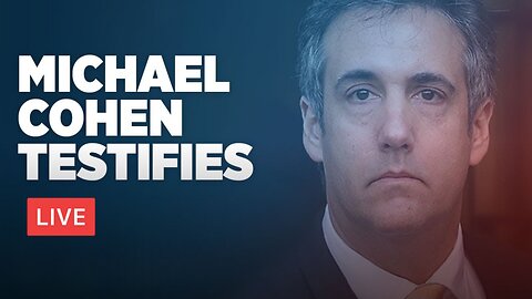 WATCH LIVE: Michael Cohen Testimony in Donald Trump Hush Money Trial