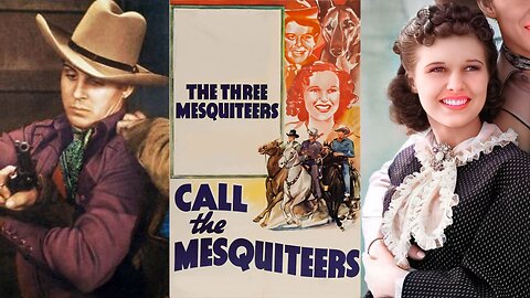 CALL THE MESQUITEERS (1938) Robert Livingston, Ray Corrigan & Lynne Roberts | Drama, Western | B&W