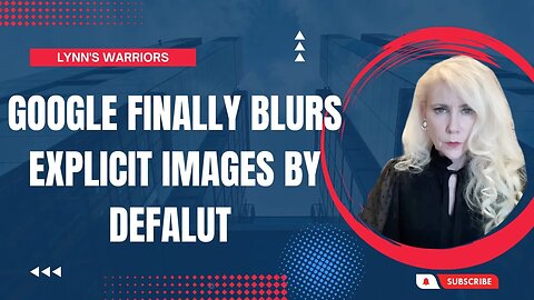 Google Finally Blurs Explicit Images By Default