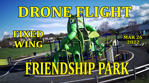 Drone Flight - Fixed Wing Flight in Friendship Park