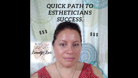 Quick Path to Estheticians Success $$$$