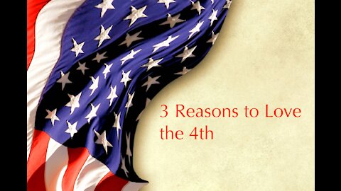 3 reasons to celebrate the 4th!