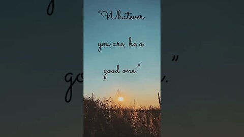 “Whatever you are, be a good one.” #shorts #shortsvideo #viral #viralshorts #viralvideo #motivation