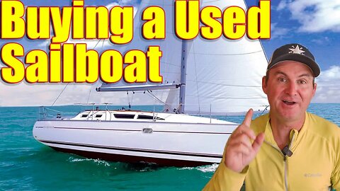 Buying A Used Sailboat!
