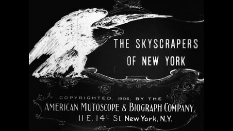 The Skyscrapers Of New York (1906 Original Black & White Film)