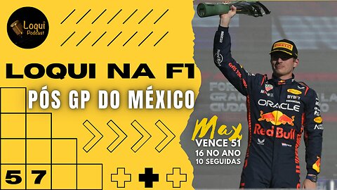 Pós GP do MÉXICO - F1 2023 🏆 Etapa 19/22 🏁 Loqui na F1 - 19 🎙Loqui Podcast #057