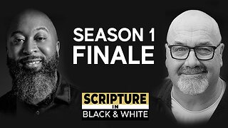 Scripture in Black & White: Episode #16 - Season 1 Finale