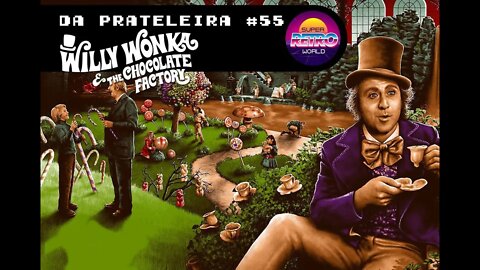 DA PRATELEIRA #55. A Fantástica Fábrica de Chocolates (WILLY WONKA AND THE CHOCOLATE FACTORY, 1971)