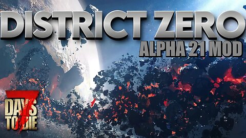 Zilox's District Zero Mod | 7 Days to Die Alpha 21 Modded #livestream 7