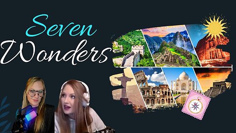 Seven Wonders of the World - Pt 1