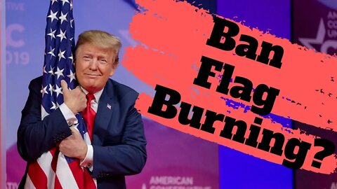 Should We Ban Flag Burning?