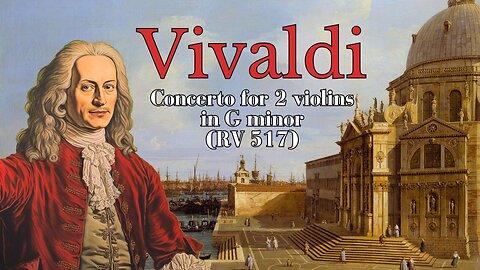 Antonio Vivaldi: Concerto for 2 violins in G minor [RV 517]