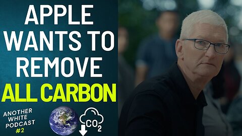 Apple Wants To Remove ALL Carbon From The Atmosphere?!? || AWP #2