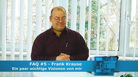 FAQ 05 - Ein paar wichtige Visionen von mir (März 2018)