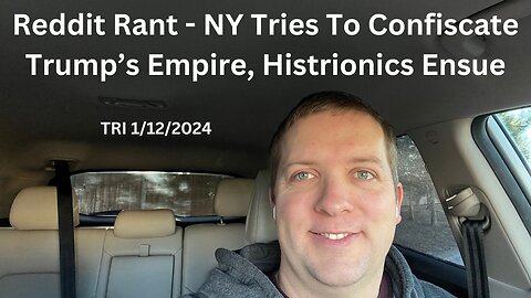 Reddit Rant - NY Tries To Confiscate Trump’s Empire, Histrionics Ensue
