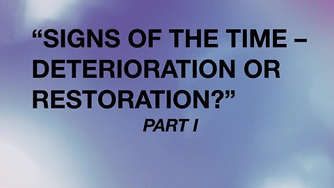 Signs Of The Time - Deterioration Or Restoration - Part I | Jubilee Worship Center