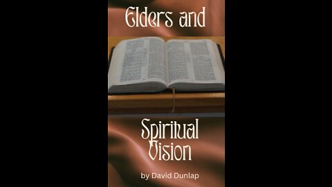 Elders and Spiritual Vision, By David Dunlap