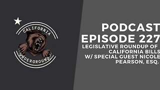 Episode 227 - Legislative Roundup of California Bills (w/ Special Guest Nicole Pearson)