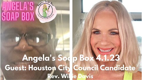 Angela's Soap Box 4.1.23 Guest: Rev. Willie Davis -- S2 E13 Seg. 2