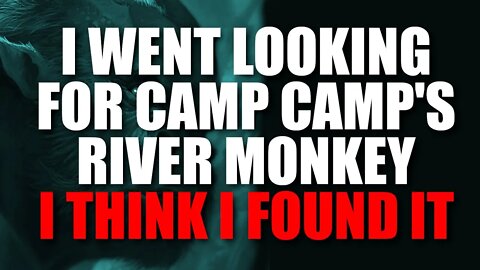 "I Went Looking For The River Monkey, I Think I Found It." Creepypasta | Internet Horror Stories