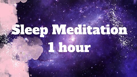 Sleep Meditation - 1 Hour