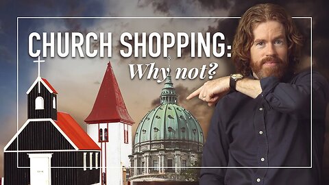 The Church Shopping Temptation