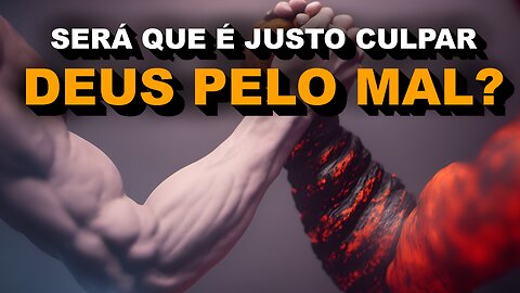 Porque o mal existe? Vão profanar contra Deus!