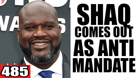 485. Shaq Comes Out as Anti-Mandate