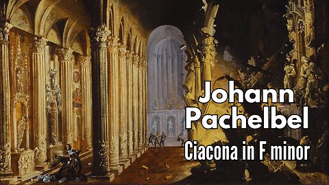 Johann Pachelbel: Ciacona in F minor [T.206]
