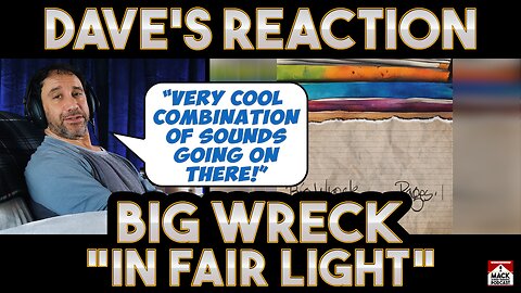 Dave's Reaction: Big Wreck — In Fair Light