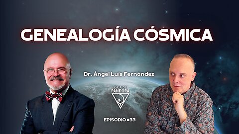 Genealogía Cósmica con Ángel Luis Fernández