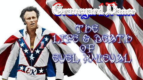 the life & death of Evel Knieval