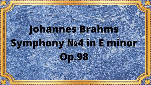 Johannes Brahms Symphony №4 in E minor, Op.98