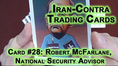 Reading Iran-Contra Scandal Trading Cards, #28: Robert McFarlane, National Security Advisor [ASMR]
