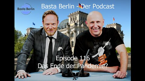 Basta Berlin (116) – Das Ende der Pandemie?