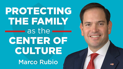Protecting Family as the Center of Culture