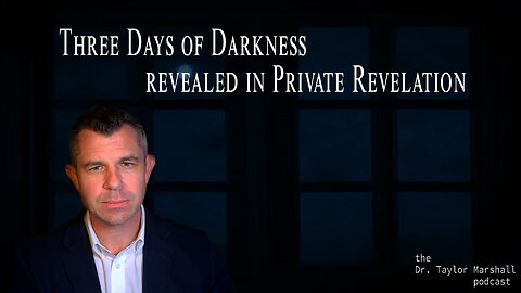 Three Days of Darkness revealed in Private Revelation | Dr Taylor Marshall