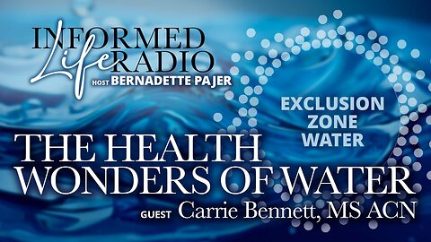 Informed Life Radio 12-15-23 Health Hour - The Health Wonders of Water