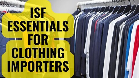 Streamlining Customs Clearance: ISF Guidelines for Fashion Product Importers