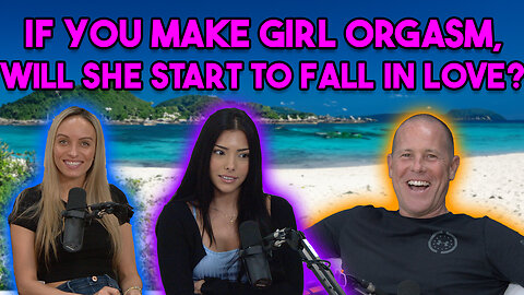 If You Make Girl Orgasm, Will She Start To Fall In Love?