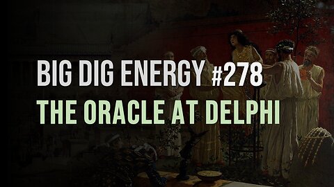 Big Dig Energy 278: The Oracle at Delphi