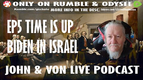 JOHN AND VON LIVE | EP5 TIME IS UP BIDEN IN ISRAEL