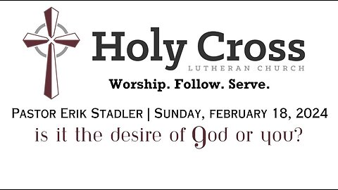 02/18/24 | Is It the Desire of God Or You? | Holy Cross Lutheran Church | Midland, TX