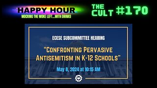 The Cult #170 (Happy Hour): Antisemitism in K-12 Schools Congressional Hearing
