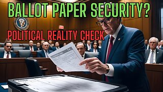 BALLOT PAPER SECURITY? Political Reality Check