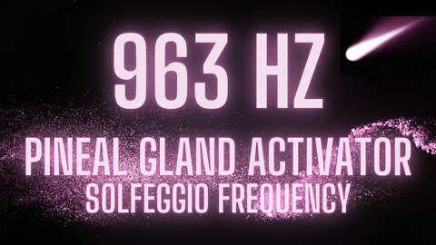 963 HZ | Pineal Gland Activator Solfeggio Frequency | Music for Healing, Relaxation, & Meditation