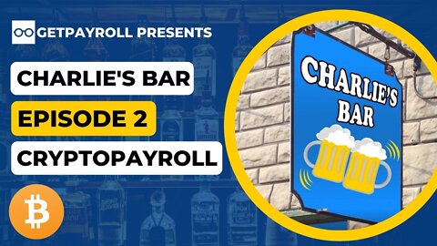 Charlie's Bar - Episode 2 "CRYPTOPAYROLL"